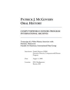 PATRICK J. MCGOVERN ORAL HISTORY COMPUTERWORLD HONORS PROGRAM INTERNATIONAL ARCHIVES  Transcript of a Video History Interview with
