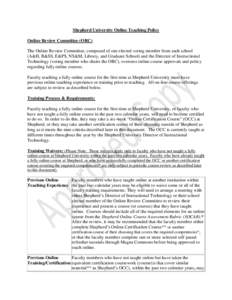 Shepherd University Online Teaching Policy Online Review Committee (ORC) The Online Review Committee, composed of one elected voting member from each school (A&H, B&SS, E&PS, NS&M, Library, and Graduate School) and the D