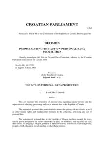 CROATIAN PARLIAMENT 1364 Pursuant to Article 88 of the Constitution of the Republic of Croatia, I hereby pass the DECISION PROMULGATING THE ACT ON PERSONAL DATA