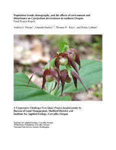 Population trends, demography, and the effects of environment and disturbance on Cypripedium fasciculatum in southern Oregon. Final Project Report Andrea S. Thorpe1, Amanda Stanley1,2, Thomas N. Kaye1, and Penny Latham3 