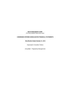 NOVO RESOURCES CORP. (Formerly Galliard Resources Corp.) CONDENSED INTERIM CONSOLIDATED FINANCIAL STATEMENTS Nine Months Ended October 31, 2012 (Expressed in Canadian Dollars) (Unaudited – Prepared by Management)