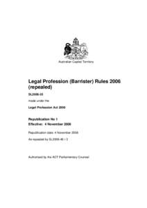 Australian Capital Territory  Legal Profession (Barrister) Rules[removed]repealed) SL2006-35 made under the