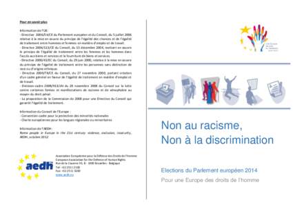 Pour en savoir plus Information de l’UE: - Directive[removed]CE du Parlement européen et du Conseil, du 5 juillet 2006 relative à la mise en œuvre du principe de l’égalité des chances et de l’égalité de trai