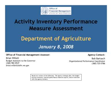 Activity Inventory Performance Measure Assessment Department of Agriculture January 8, 2008 Office of Financial Management Assessor: Brian Willett