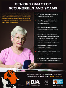 SENIORS CAN STOP SCOUNDRELS AND SCAMS FINANCIAL FRAUD CAN BE DIFFICULT TO RECOGNIZE. THIS TYPE OF FRAUD CAN INCLUDE IDENTITY THEFT, FAKE CHECK AND WIRE TRANSFER SCAMS, INVESTMENT AND CREDIT CARD FRAUD AND BOGUS ONLINE CH