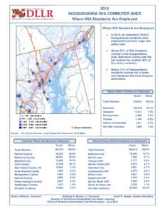 2010 SUSQUEHANNA WIA COMMUTER SHED Where WIA Residents Are Employed Where WIA Residents Are Employed In 2010, an estimated 145,813 Susquehanna residents were