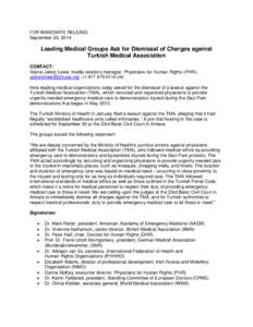 FOR IMMEDIATE RELEASE September 23, 2014 Leading Medical Groups Ask for Dismissal of Charges against Turkish Medical Association CONTACT: