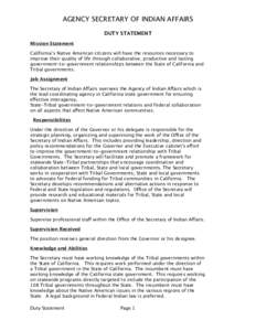 AGENCY SECRETARY OF INDIAN AFFAIRS DUTY STATEMENT Mission Statement California’s Native American citizens will have the resources necessary to improve their quality of life through collaborative, productive and lasting