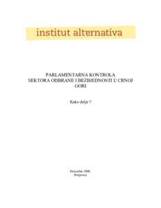 PARLAMENTARNA KONTROLA SEKTORA ODBRANE I BEZBJEDNOSTI U CRNOJ GORI Kako dalje ?  Decembar 2009,