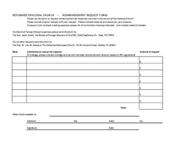 REFORMED EPISCOPAL CHURCH --  REIMBURSEMENT REQUEST FORM Please use this form to request reimbursement for expenses incurred in the service of the National Church Please include original receipts with your request. Pleas