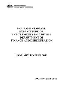 PARLIAMENTARIANS’ EXPENDITURE ON ENTITLEMENTS PAID BY THE DEPARTMENT OF FINANCE AND DEREGULATION JANUARY TO JUNE 2010