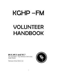 KGHP –FM VOLUNTEER HANDBOOK 89.9, 89.3 and 93.7 The Gig Harbor – Key Peninsula Community