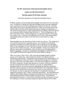 The 40th anniversary of the Dag Hammarskjöld Library Legacy of a Secretary-General Keynote speech by Sir Brian Urquhart (Summary prepared by the Dag Hammarskjöld Library) Sir Brian painted a portrait of Dag Hammarskjö