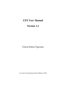 CET User Manual Version 1.1 Critical Edition Typesetter  A system for typesetting critical editions on PCs