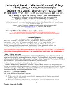 University of Hawaii ! Windward Community College Timothy Cubero, Jr. M.A.Ed., Developmental English ENGLISH[removed]Credits) COMPOSITION I Summer[removed]ENG[removed]MTWR