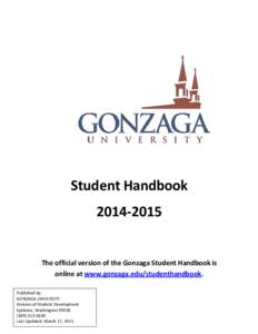 Student HandbookThe official version of the Gonzaga Student Handbook is online at www.gonzaga.edu/studenthandbook. Published by: