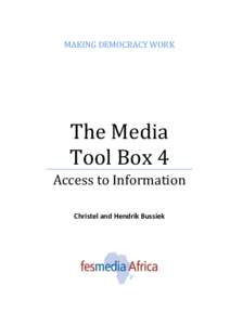 MAKING DEMOCRACY WORK  The Media Tool Box 4 Access to Information Christel and Hendrik Bussiek
