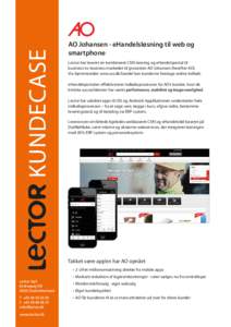 KUNDECASE  AO Johansen - eHandelsløsning til web og smartphone Lector har leveret en kombineret CMS-løsning og eHandelsportal til business-to-business markedet til grossisten AO Johansen (herefter AO).