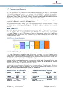 17. Telecommunications On 1 May 2005 the new Act on Electronic Communications came into force, by which the Czech Republic implemented the regulatory framework of the European Union from[removed]The electronic-communicatio