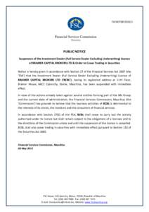 FSCNOT08E2015/1  PUBLIC NOTICE Suspension of the Investment Dealer (Full Service Dealer Excluding Underwriting) Licence of BRAMER CAPITAL BROKERS LTD & Order to Cease Trading in Securities Notice is hereby given in accor