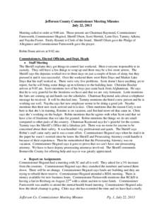 Jefferson County Commissioner Meeting Minutes July 22, 2013 Meeting called to order at 9:00 am. Those present are Chairman Raymond, Commissioner Farnsworth, Commissioner Hegsted, Sheriff Olsen, Scott Herrick, Lorie Dye, 