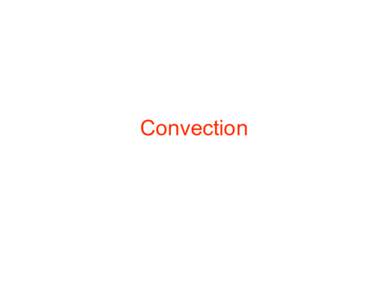 Convection  Vconv = ? With the mixing length equal to the pressure scale height, the convective flux is crudely