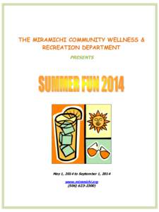 THE MIRAMICHI COMMUNITY WELLNESS & RECREATION DEPARTMENT PRESENTS May 1, 2014 to September 1, 2014 www.miramichi.org