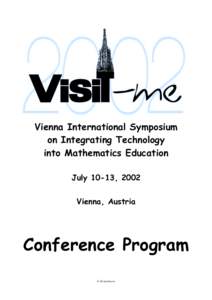 Vienna International Symposium on Integrating Technology into Mathematics Education July 10-13, 2002 Vienna, Austria