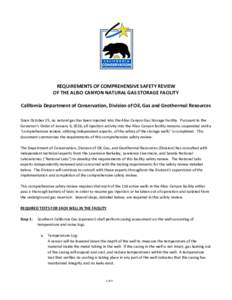 REQUIREMENTS OF COMPREHENSIVE SAFETY REVIEW OF THE ALISO CANYON NATURAL GAS STORAGE FACILITY California Department of Conservation, Division of Oil, Gas and Geothermal Resources Since October 25, no natural gas has been 