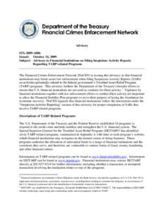 Advisory FIN-2009-A006 Issued: October 14, 2009 Subject: Advisory to Financial Institutions on Filing Suspicious Activity Reports Regarding TARP-related Programs