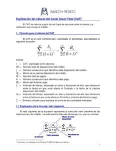 Explicación del cálculo del Costo Anual Total (CAT)1 El CAT se calcula a partir de los flujos de recursos entre el cliente y la institución que otorga el crédito. 1. Fórmula para el cálculo del CAT El CAT es el val