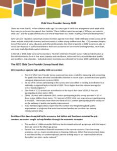 Child Care Provider Survey 2009 There are more than 12 million children under age 5 in some type of child care arrangement each week while their parents go to work to support their families.i These children spend an aver