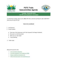 FGTC Trails Subcommittee Agenda Tuesday, August 09, 2016 1:30 PM until business is concluded To attend this meeting, please call, and enter participant codethen press # to join the call.