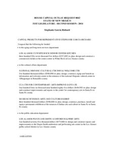 HOUSE CAPITAL OUTLAY REQUEST 0043 STATE OF NEW MEXICO 51ST LEGISLATURE - SECOND SESSION[removed]Stephanie Garcia Richard  CAPITAL PROJECTS FOR REPRESENTATIVE STEPHANIE GARCIA RICHARD