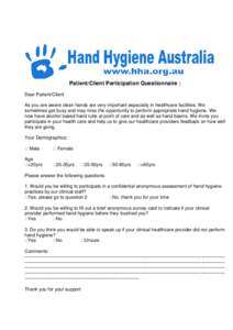 Patient/Client Participation Questionnaire : Dear Patient/Client As you are aware clean hands are very important especially in healthcare facilities. We sometimes get busy and may miss the opportunity to perform appropri