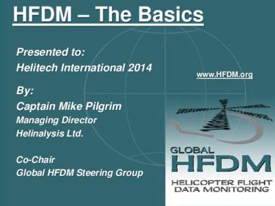 HFDM – The Basics Presented to: Helitech International 2014 By: Captain Mike Pilgrim Managing Director