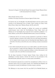 Statement in Support of the Marshal Islands’ Cases against Nuclear Weapons States in the International Court of Justice July23, 2014 Takeya Sasaki, Attorney at Law President of the Japan Association of Lawyers Against 