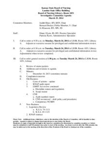 Kansas State Board of Nursing Landon State Office Building Board of Nursing Library, Room 1051 Investigative Committee Agenda March 25, 2014 Committee Members: