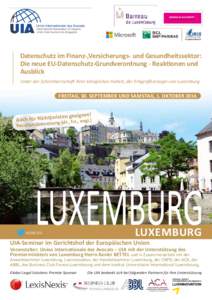 Datenschutz im Finanz­,Versicherungs­ und Gesundheitssektor: Die neue EU­Datenschutz­Grundverordnung ­ Reakonen und Ausblick Unter der Schirmherrscha ihrer königlichen Hoheit, der Erbgroßherzogin von Luxemburg  