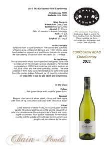 2011 The Corkscrew Road Chardonnay Chardonnay 100% Adelaide Hills 100% Wine Analysis Winemaker: Greg Clack Bottled: February 2012