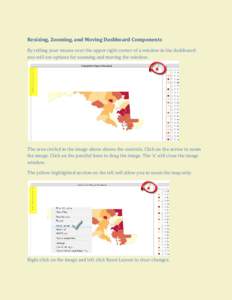 Resizing, Zooming, and Moving Dashboard Components By rolling your mouse over the upper right corner of a window in the dashboard you will see options for zooming and moving the window. The area circled in the image abov