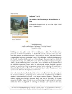 RBL[removed]Anderson, Paul N. The Riddles of the Fourth Gospel: An Introduction to John Minneapolis: Fortress, 2011. Pp. xiii + 296. Paper. $[removed]ISBN[removed].