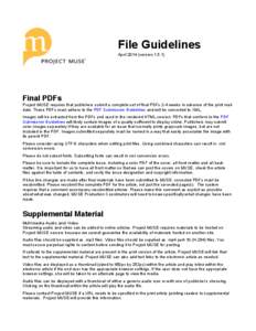 File Guidelines April[removed]version[removed]Final PDFs Project MUSE requires that publishers submit a complete set of final PDFs 2-4 weeks in advance of the print mail date. These PDFs must adhere to the PDF Submission Gu