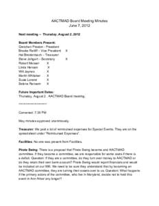 AACTMAD Board Meeting Minutes June 7, 2012 Next meeting – Thursday, August 2, 2012 Board Members Present: Gretchen Preston - President Brooke Ratliff – Vice President
