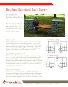 Bedford Standard Seat Bench Basic Steps for Building a Seat Bench. Add an accent and seating to and landscape. Build it on an existing hard surface or add to