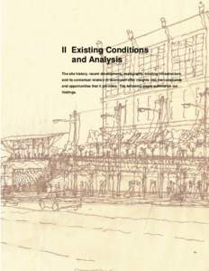 II Existing Conditions and Analysis The site history, recent development,, topography, existing infrastructure, and its contextual relation to downtown offer insights into the constraints and opportunities that it provid