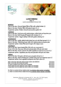 LUNCHMENU Week 41 Lunch is served betweenandMONDAY Fish of the day: Almond baked fillet of fish with melted butter (L)
