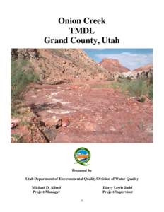 Onion Creek TMDL Grand County, Utah Prepared by Utah Department of Environmental Quality/Division of Water Quality