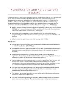 ADJUDICATION AND ADJUDICATORY HEARING If the parent enters a denial to the dependency petition, an adjudicatory hearing must be conducted by the court, to determine whether the child is dependent. The petitioner must pro