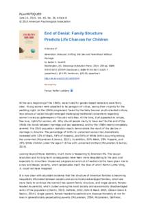 PsycCRITIQUES June 15, 2015, Vol. 60, No. 24, Article 8 © 2015 American Psychological Association End of Denial: Family Structure Predicts Life Chances for Children